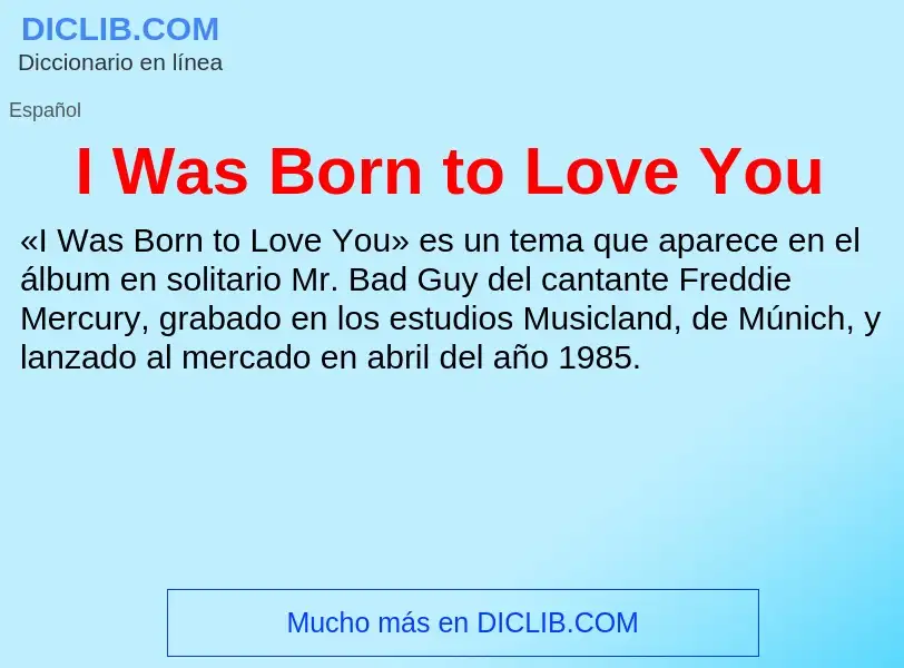 What is I Was Born to Love You - definition