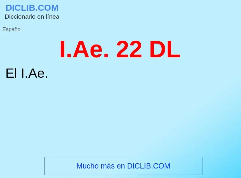 What is I.Ae. 22 DL - definition