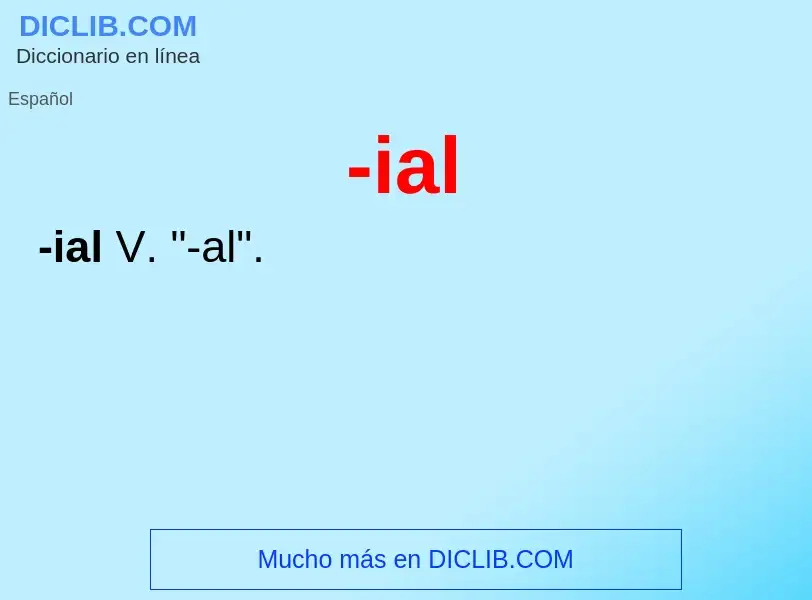 What is -ial - definition