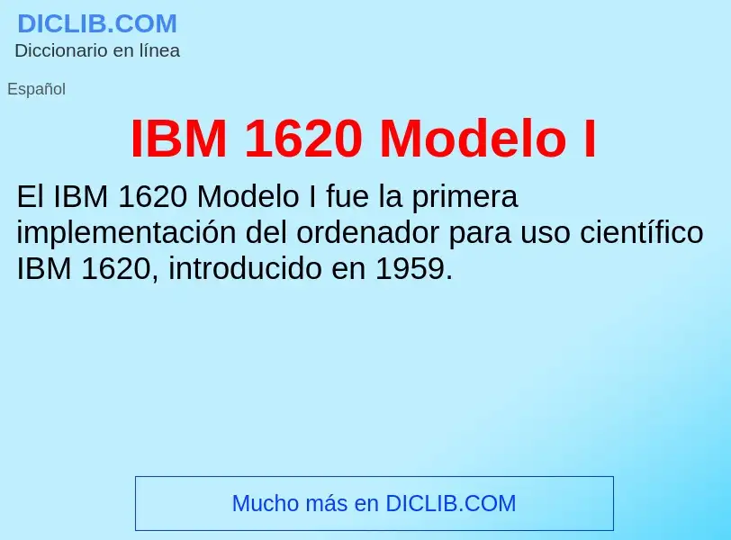 What is IBM 1620 Modelo I - definition