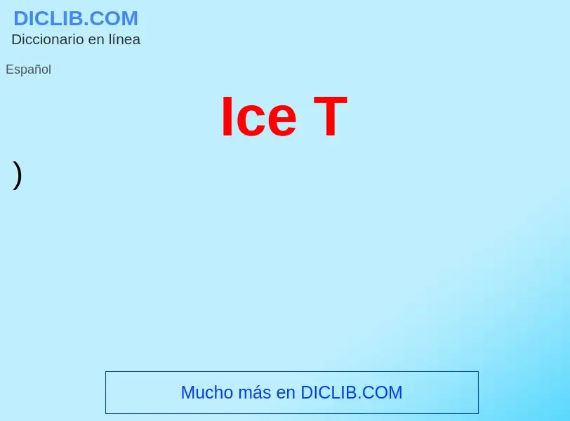 Wat is Ice T - definition