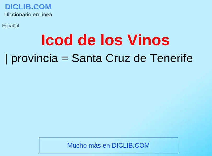 ¿Qué es Icod de los Vinos? - significado y definición