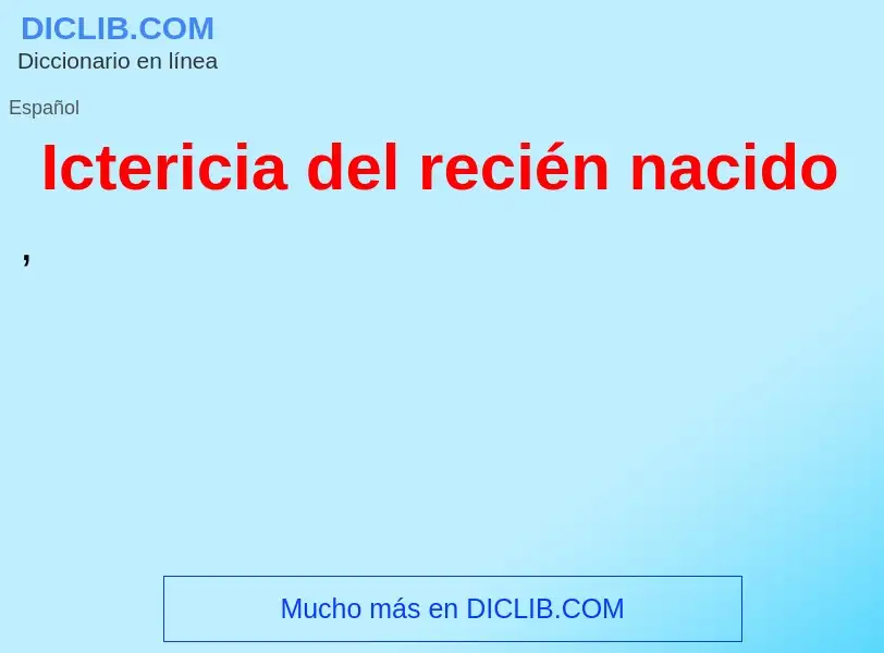 ¿Qué es Ictericia del recién nacido? - significado y definición