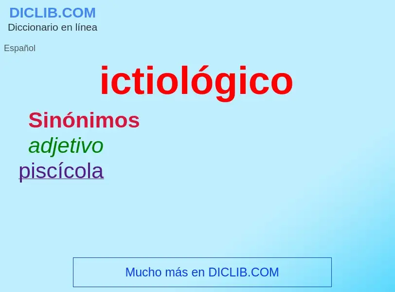 What is ictiológico - meaning and definition