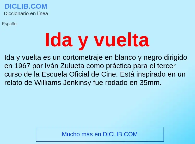 ¿Qué es Ida y vuelta? - significado y definición