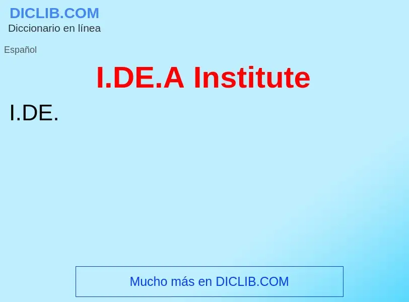 O que é I.DE.A Institute - definição, significado, conceito