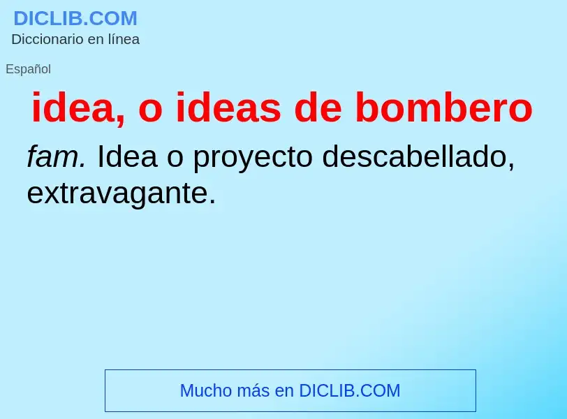 ¿Qué es 
idea, o ideas de bombero? - significado y definición