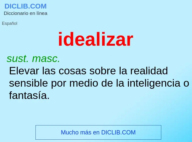 What is idealizar - definition