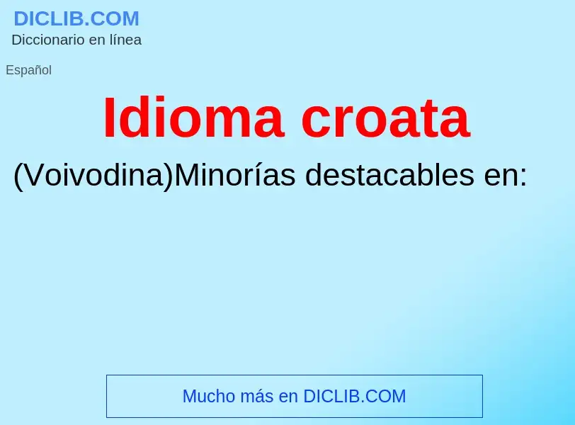 ¿Qué es Idioma croata? - significado y definición