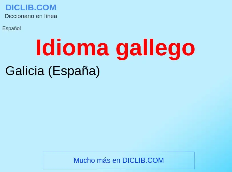 ¿Qué es Idioma gallego? - significado y definición