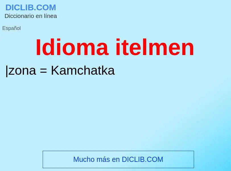 ¿Qué es Idioma itelmen? - significado y definición