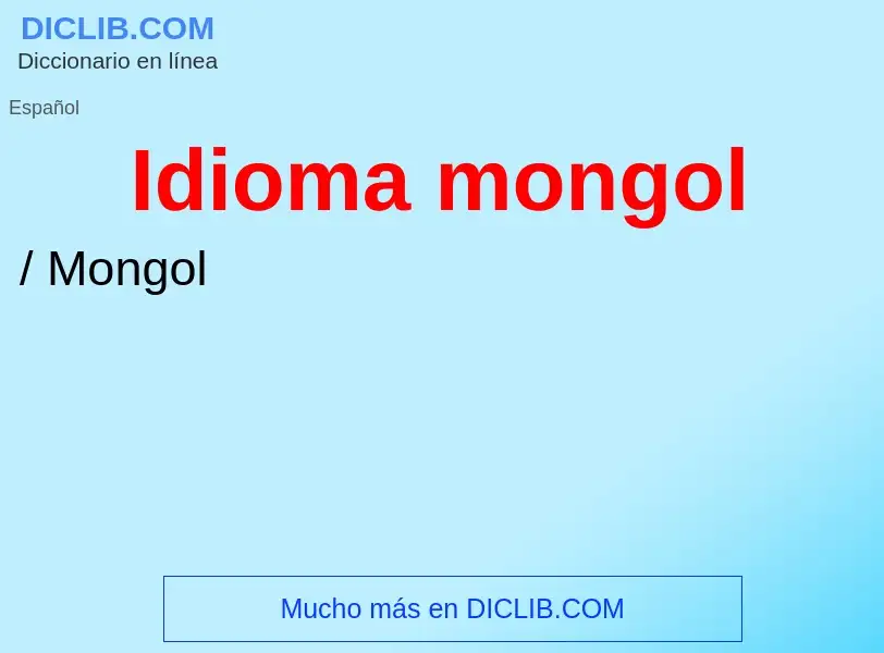 ¿Qué es Idioma mongol? - significado y definición