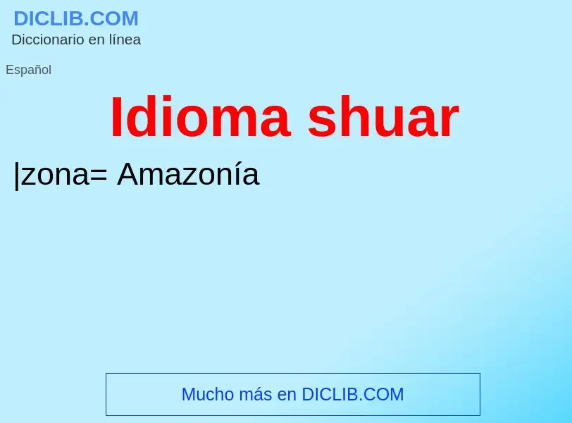 ¿Qué es Idioma shuar? - significado y definición