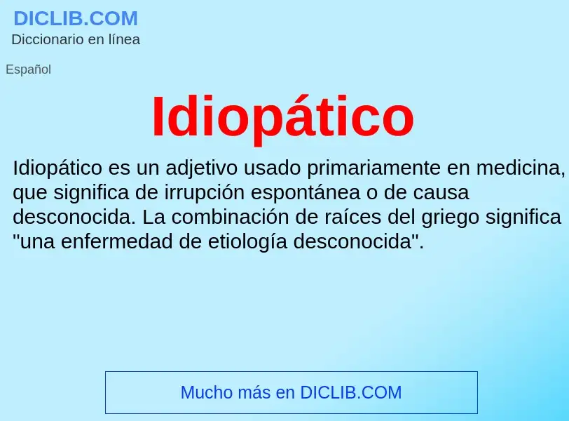 ¿Qué es Idiopático? - significado y definición