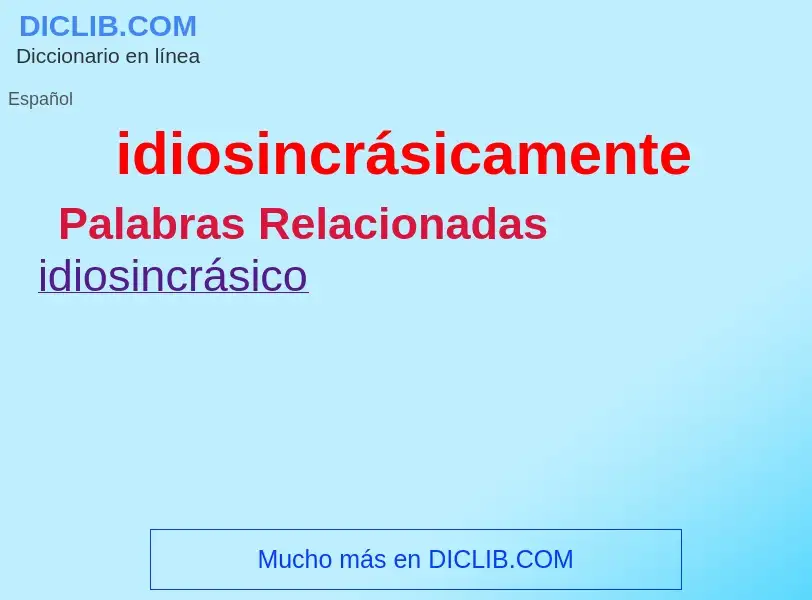 ¿Qué es idiosincrásicamente? - significado y definición