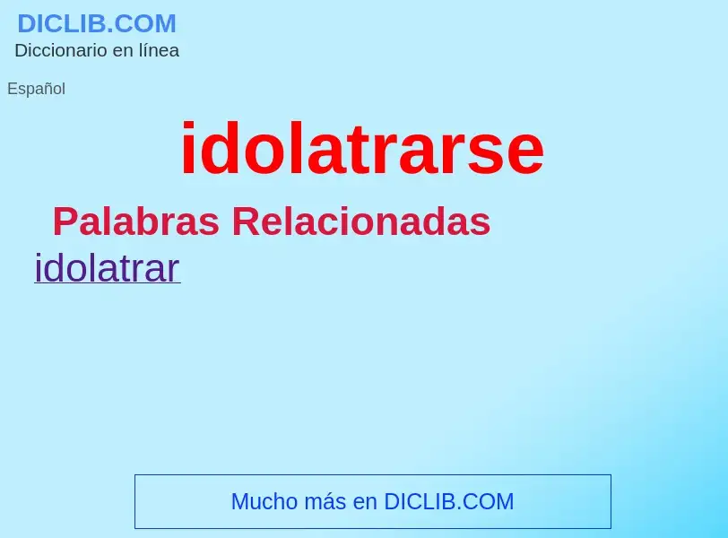 O que é idolatrarse - definição, significado, conceito