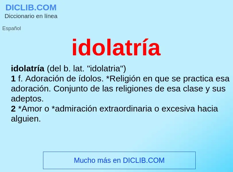 What is idolatría - meaning and definition