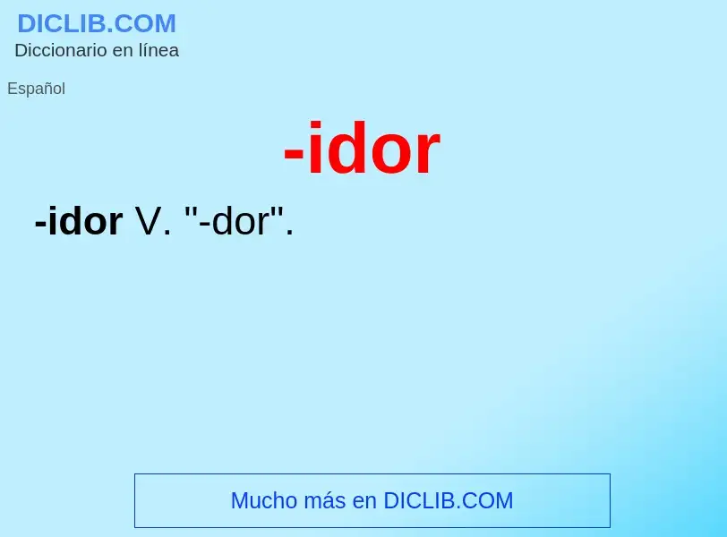 Wat is -idor - definition