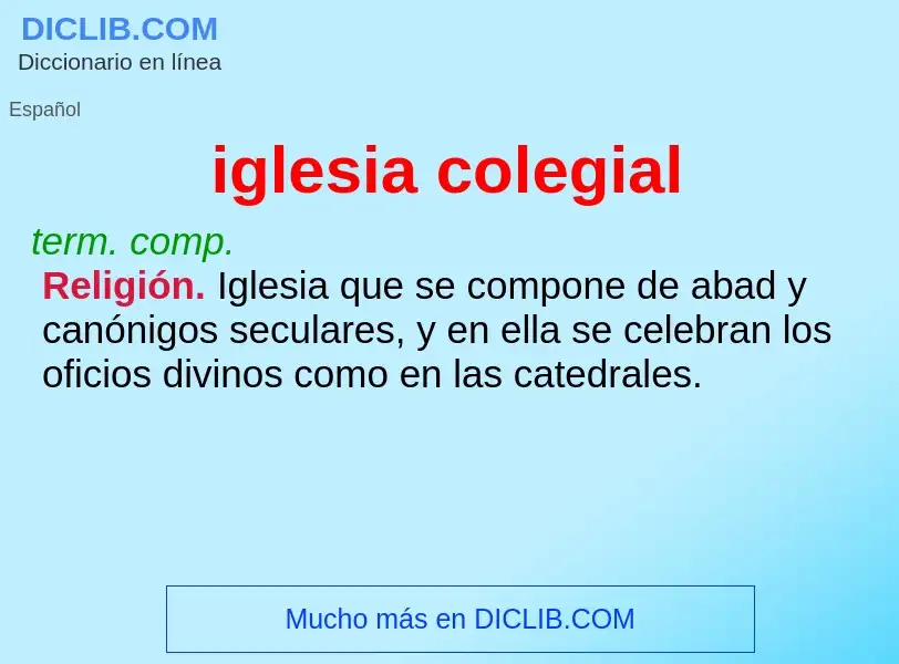 Che cos'è iglesia colegial - definizione