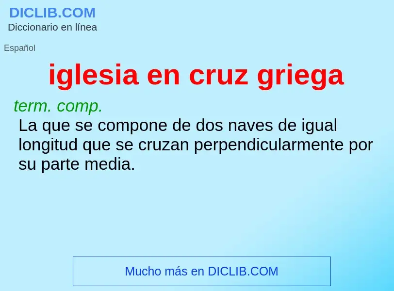 What is iglesia en cruz griega - meaning and definition