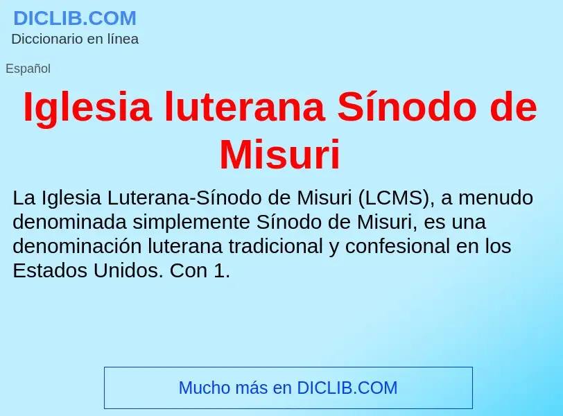 ¿Qué es Iglesia luterana Sínodo de Misuri? - significado y definición