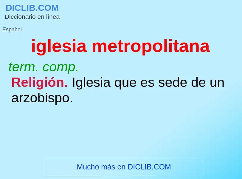 ¿Qué es iglesia metropolitana? - significado y definición