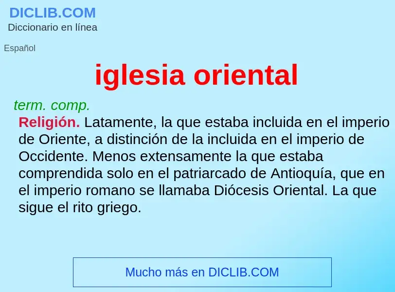 Wat is iglesia oriental - definition