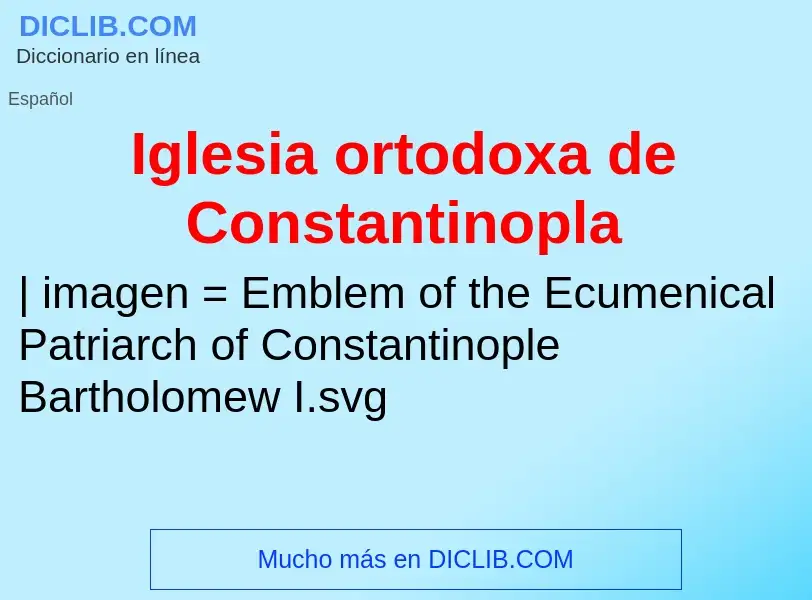 O que é Iglesia ortodoxa de Constantinopla - definição, significado, conceito