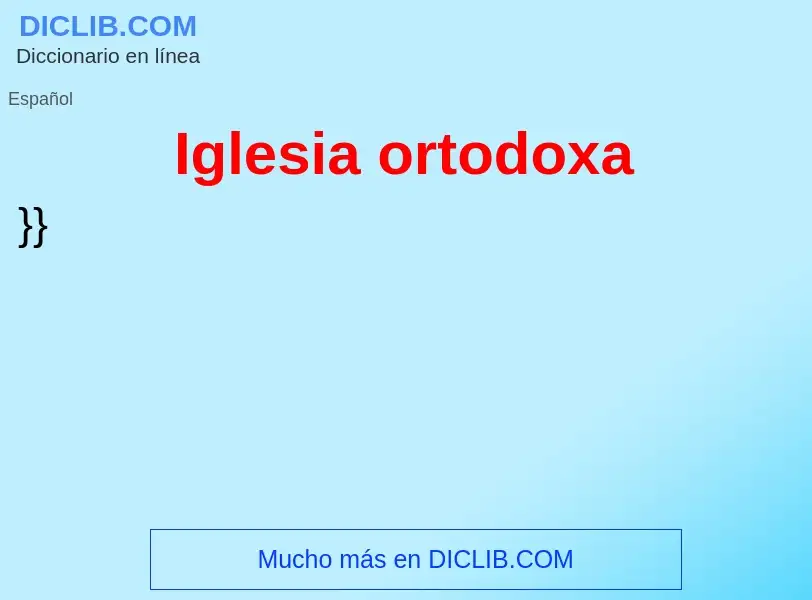 ¿Qué es Iglesia ortodoxa? - significado y definición