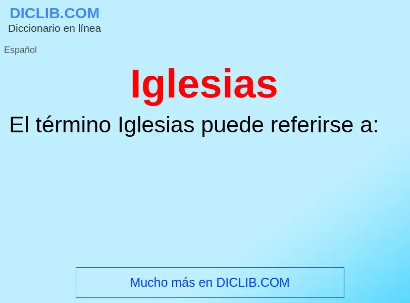 ¿Qué es Iglesias? - significado y definición