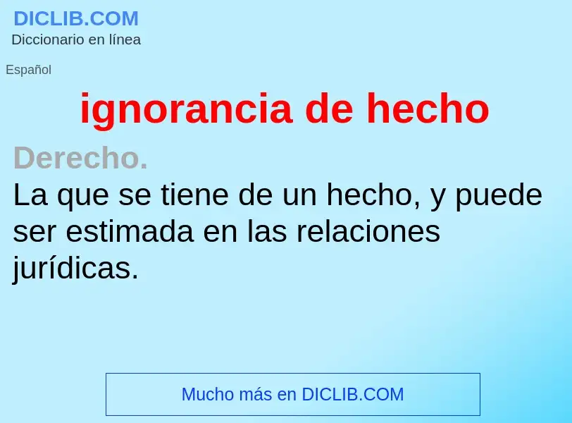 What is ignorancia de hecho - meaning and definition