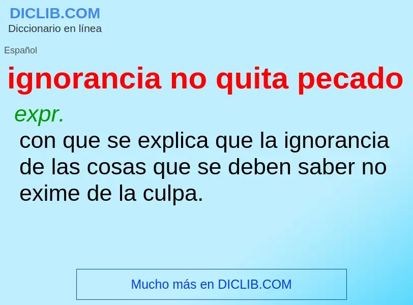 ¿Qué es ignorancia no quita pecado? - significado y definición