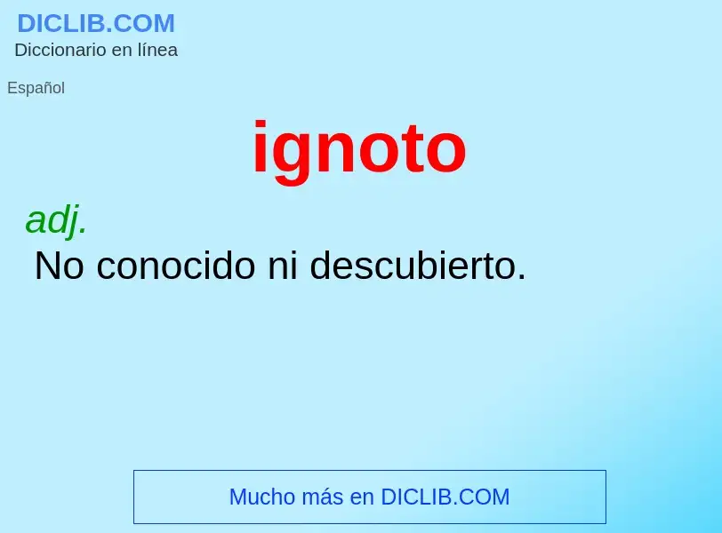 O que é ignoto - definição, significado, conceito