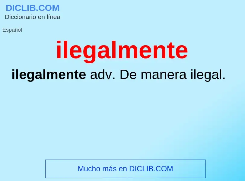 ¿Qué es ilegalmente? - significado y definición