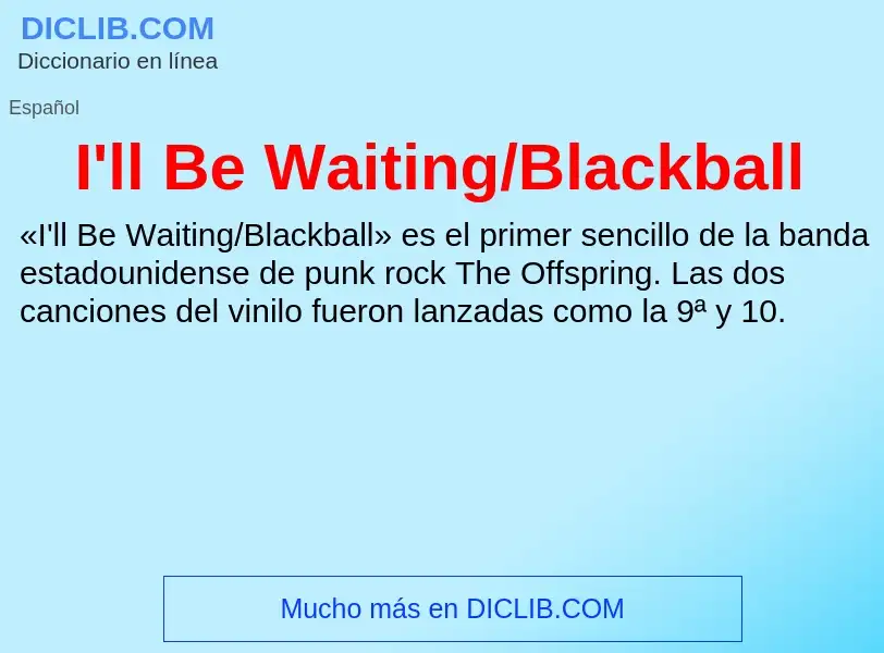 Τι είναι I'll Be Waiting/Blackball - ορισμός