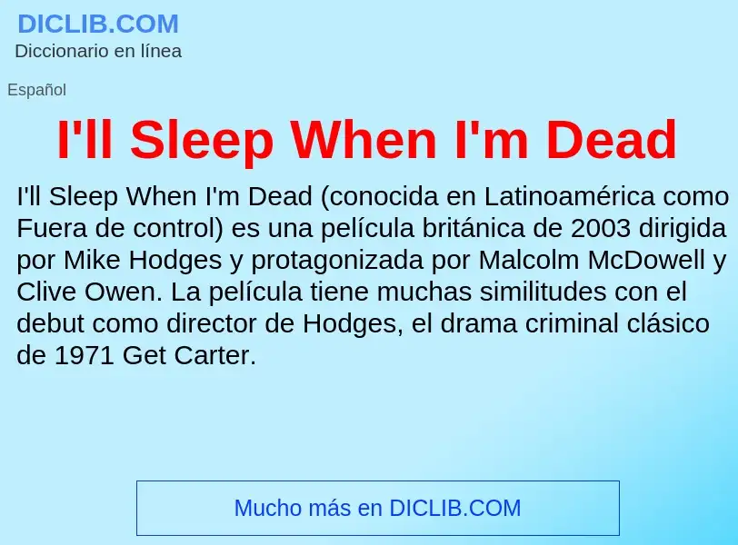 What is I'll Sleep When I'm Dead - definition