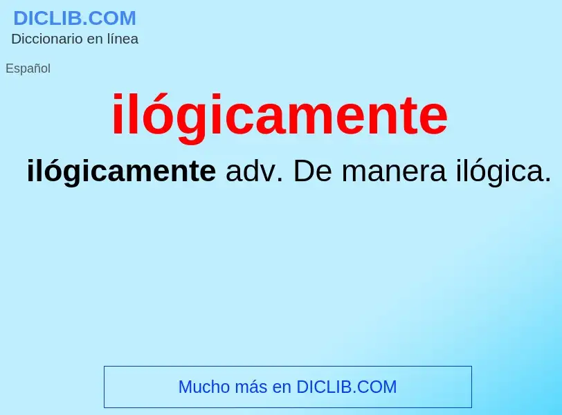 What is ilógicamente - definition