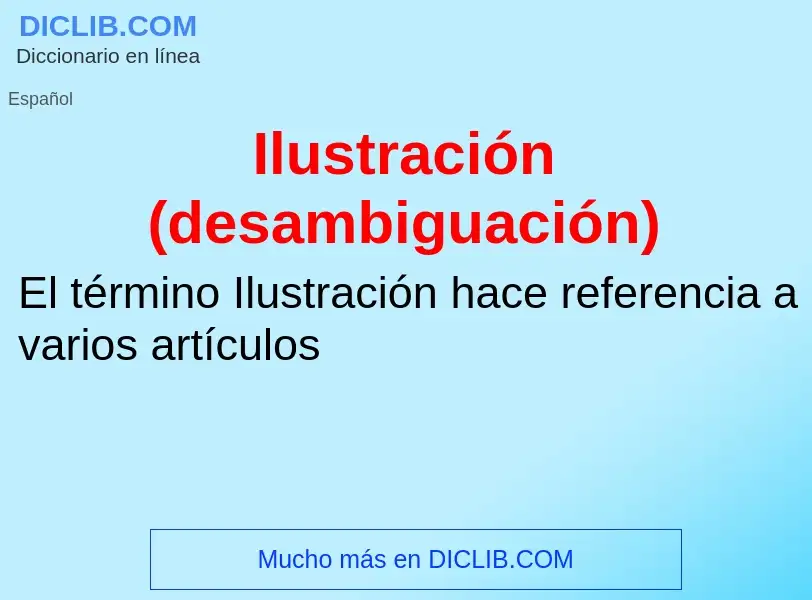 What is Ilustración (desambiguación) - meaning and definition