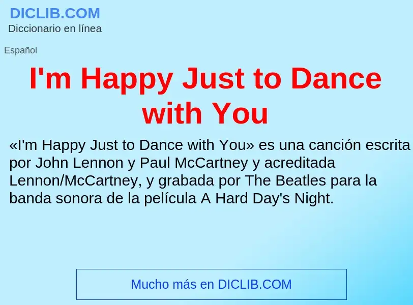 What is I'm Happy Just to Dance with You - definition