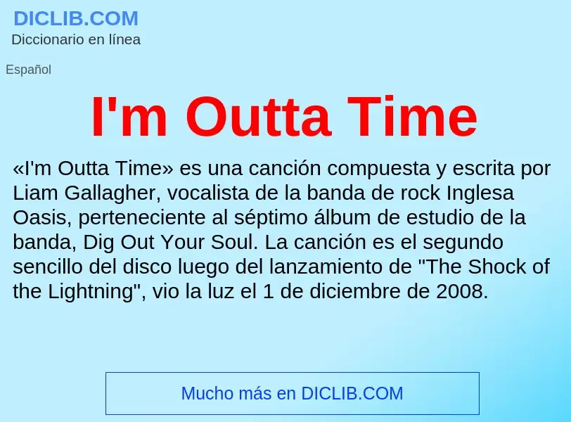 Wat is I'm Outta Time - definition