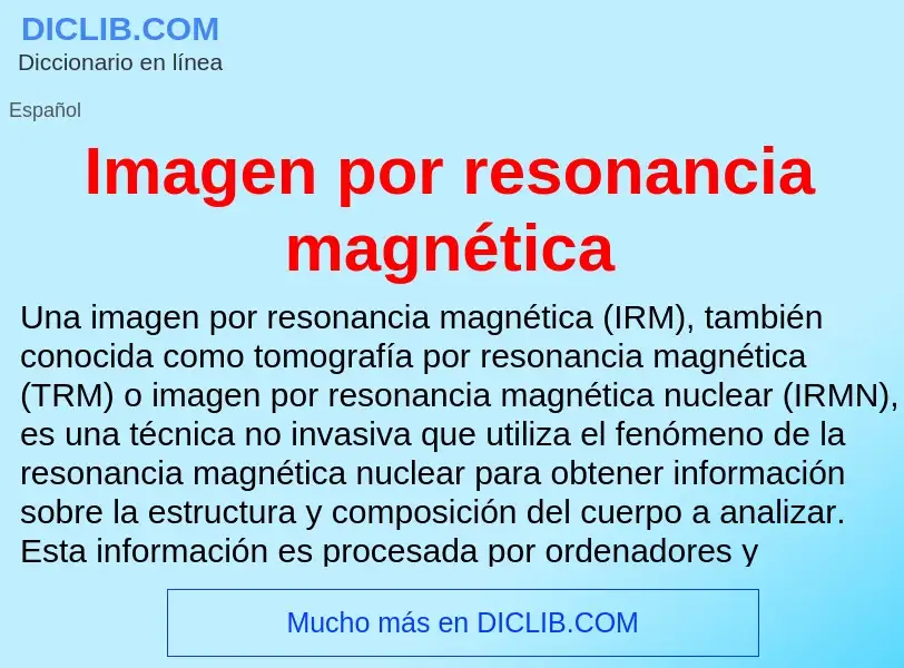 Что такое Imagen por resonancia magnética - определение