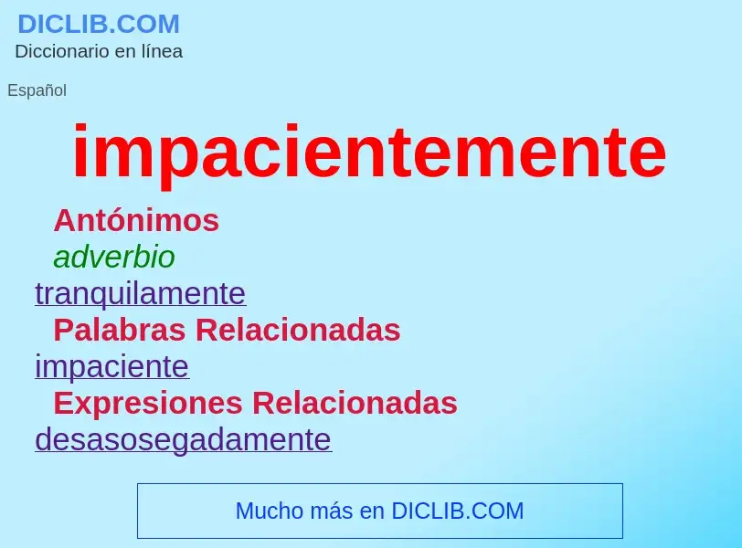 What is impacientemente - meaning and definition