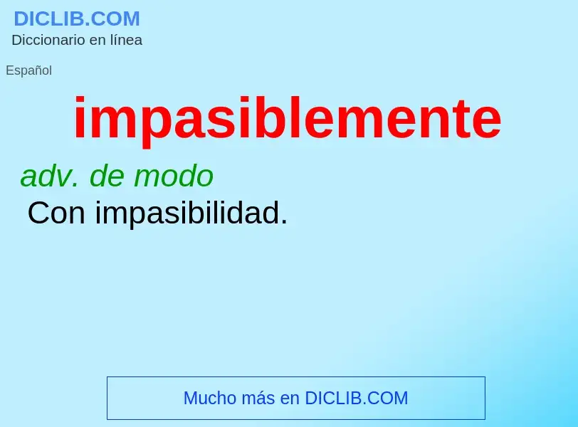 What is impasiblemente - definition