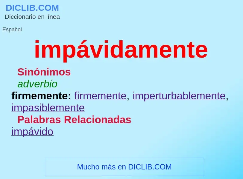 Wat is impávidamente - definition