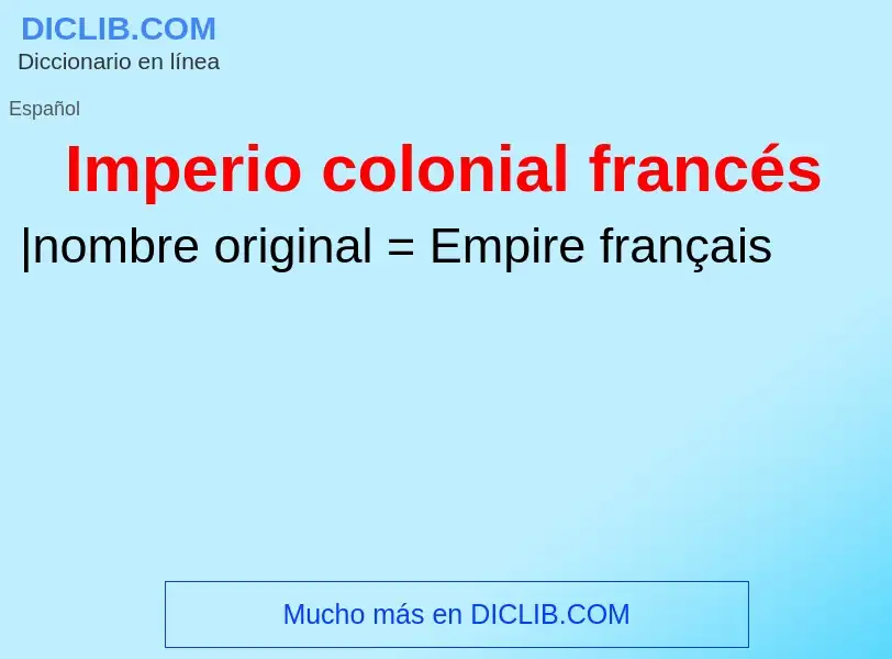 ¿Qué es Imperio colonial francés? - significado y definición