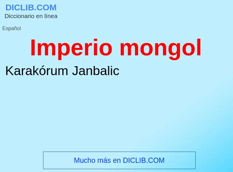 ¿Qué es Imperio mongol? - significado y definición