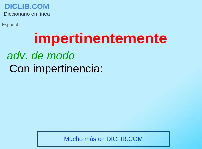 ¿Qué es impertinentemente? - significado y definición