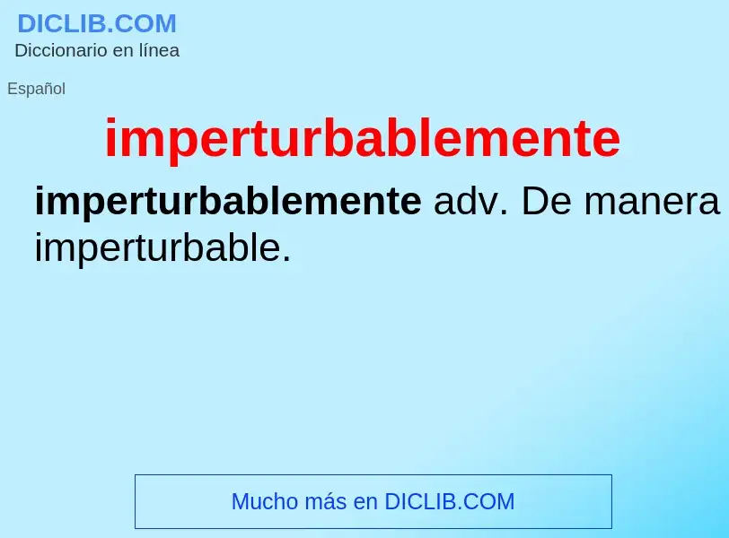 Was ist imperturbablemente - Definition