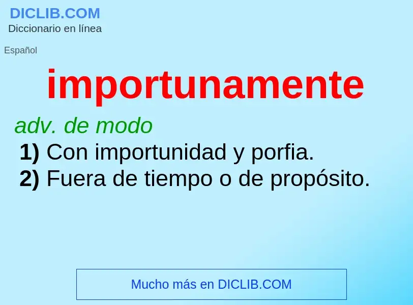 ¿Qué es importunamente? - significado y definición