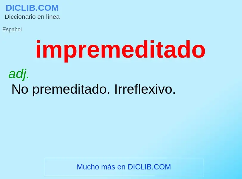 Wat is impremeditado - definition